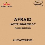 Lastee, Rowlene & ? – Afraid