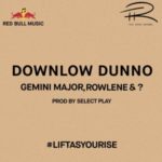 Gemini Major, Rowlene & ? – Downlow Dunno