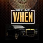Demmie Vee – When ft. Da L.E.S