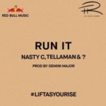 Nasty C, Tellaman & ? – Run It