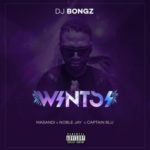 DJ Bongz – Wintsi ft. Noble Jay, Captain Blu & Masandi