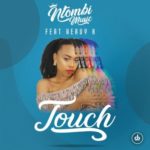 Ntombi Music – Touch ft. Heavy-K