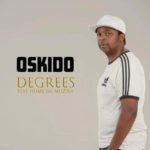 Oskido – Degrees ft. Hume Da Muzika