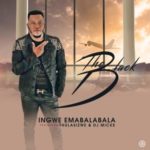 The Black – Ingwe Emabalabala ft. Thulasizwe & DJ Micks