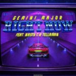 Gemini Major – Right Now ft. Nasty C & Tellaman
