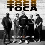 Mi Casa – Toca ft. Jay Em