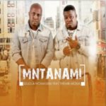 Sdudla noma1000 – Mntanami Iyavuma ft. Thembi Mona & Deep Sound Crew