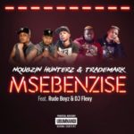 Nqubzin Hunterz & Trademark – Msebenzise ft. RudeBoyz & DJ Flexy