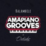 Oskido – Balambile ft. Abbey, Mapiano & DrumPope