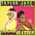 Taylor Jaye – Sugar Blesser ft. Busiswa