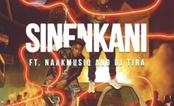 Distruction Boyz – Sinenkani ft. DJ Tira & NaakMusiQ