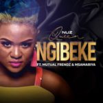 Nuz Queen – Ngibeke ft. Mutual Frendz & Msamariya