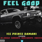 Ice Prince – Feel Good (Remix) ft. Kwesta, M.I, Sarkodie, Khaligraph Jones
