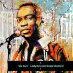 Fela Kuti – Lady (Citizen Deep’s Remix)
