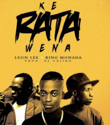 DOWNLOAD mp3: King Monada - Ke Rata Wena ft. Leon Lee - Fakaza