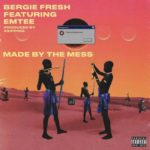 Bergie Fresh – Made By The Mess ft. Emtee