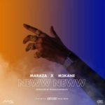 Maraza – Neww Neww ft. M2kan3