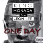 King Monada – One Day ft. Leon Lee