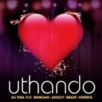 DJ Tira – Uthando ft. Kwesta, Duncan, Joocy, Beast