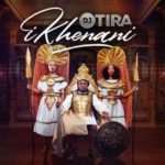ALBUM: DJ Tira – Ikhenani