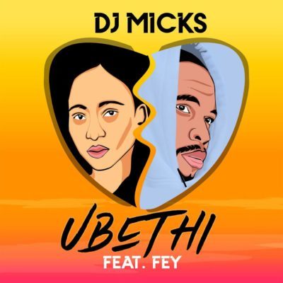 DOWNLOAD mp3: DJ Micks - Ubethi ft. Fey