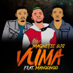 Magnetic DJs – Vuma ft. Manqonqo