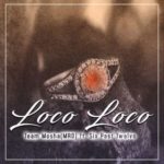 Team Mosha – Loco Loco ft. Six Past Twelve