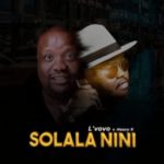 L’vovo – Solala Nini ft. Heavy K