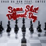 Chad Da Don – Same Shit Different Day ft. Emtee