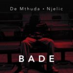 De Mthuda & Ngelic – Bade