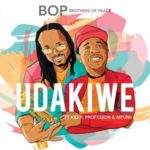 Brothers of Peace – Udakiwe ft. Kid X, Professor & Mpumi (45 Mix)