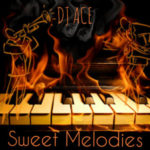 DJ Ace – Sweet Melodies (Soulful Piano Mix)