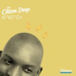 Citizen Deep – Energy EP