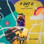 Pdot O – Get Mine ft. Fuego Phoenix