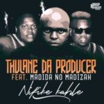 Thulane Da Producer – Nifike Kahle ft. Madida no Madizah