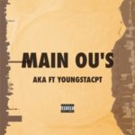 AKA – Main Ou’s ft. YoungstaCPT