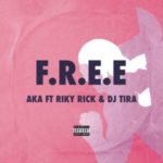 AKA – F.R.E.E ft. DJ Tira & Riky Rick