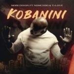 Mobi Dixon – Kobanini Kobanini ft. Nomcebo & T-Love