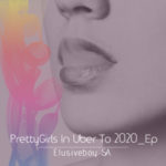 Elusiveboy SA – PrettyGirls In Uber To 2020 EP