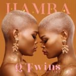 Q Twins – Hamba ft. DJ Tira