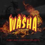 Funky Qla – Washa ft. Distruction Boyz