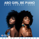 Gaba Cannal – Abo Girl BePiano (Main Mix) ft. Zano
