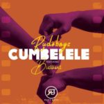 RudeBoyz – Cumbelele ft. Busiswa