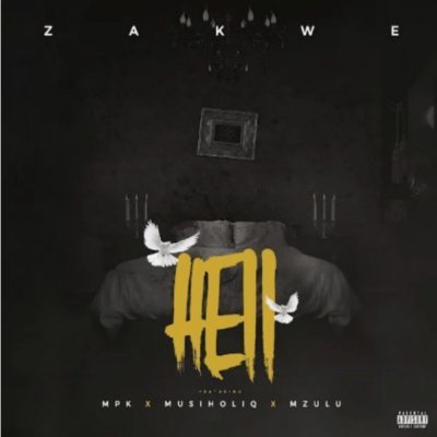 DOWNLOAD mp3: Zakwe - Hell ft. MPK, MusiholiQ & Mzulu - Fakaza