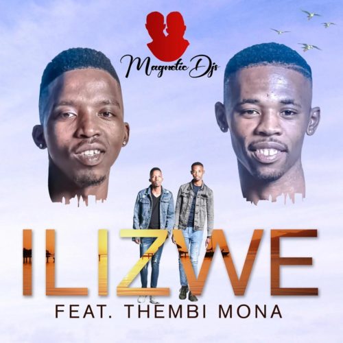 DOWNLOAD mp3: Magnetic DJs - Ilizwe ft. Thembi Mona - Fakaza