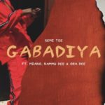 Semi Tee – Gabadiya ft. Miano, Kammu Dee & Ora Dee