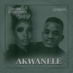 Zandie Khumalo & Lindani – Akwanele