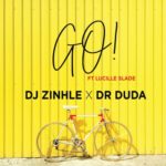 DJ Zinhle & Dr Duda – Go! ft. Lucille Slade