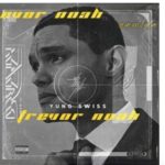 Yung Swiss – Trevor Noah