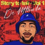 De Mthuda – Story To Tell Vol. 1 – EP